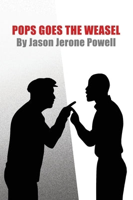 Pops Goes the Weasel: A One-Act Play by Powell, Jason Jerone