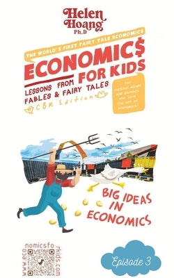 Economics for Kids: Big ideas in economics by Hoang, Helen