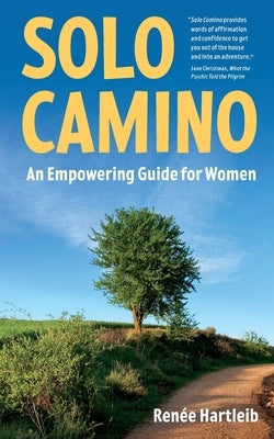 Solo Camino: An Empowering Guide for Women by Hartleib, RenÃ©e