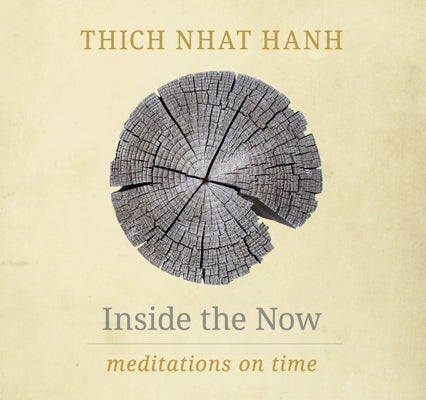 Inside the Now: Meditations on Time by Nhat Hanh, Thich