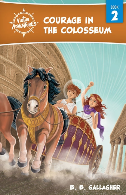 Courage in the Colosseum: Volume 2 by Gallagher, B. B.