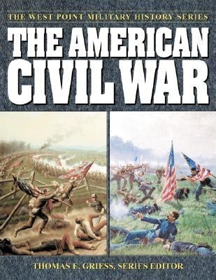 The American Civil War by Griess, Thomas E.