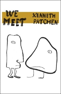 We Meet by Patchen, Kenneth