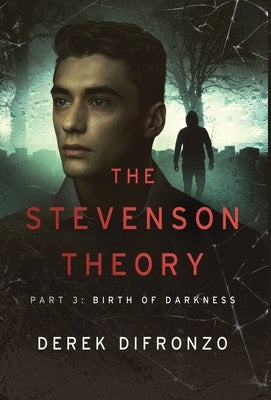 The Stevenson Theory - Part 3 - Birth of Darkness by Difronzo, Derek