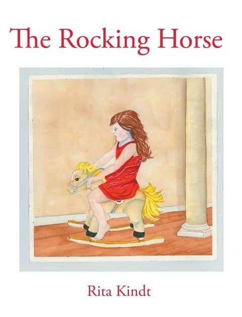 The Rocking Horse by Kindt, Rita