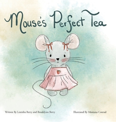 Mouse's Perfect Tea by Berry, Leteisha