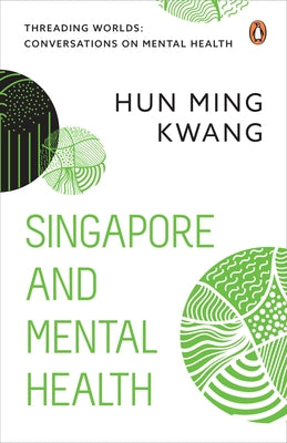 Singapore and Mental Health by Kwang, Hun Ming