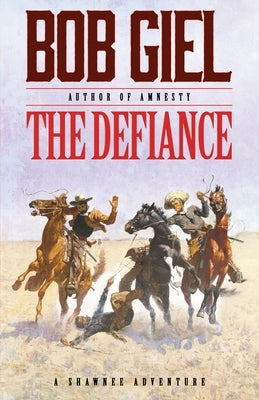 The Defiance: A Shawnee Adventure by Giel, Bob
