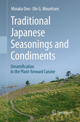 Traditional Japanese Seasonings and Condiments: Umamification in the Plant-Forward Cuisine by Ono, Minaka