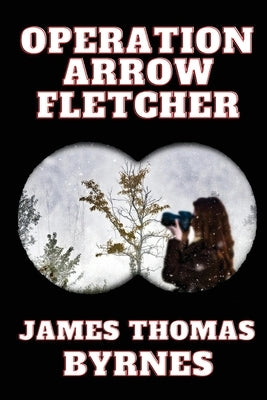 Operation Arrow Fletcher by Byrnes, James Thomas