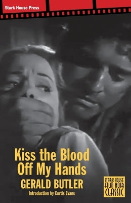 Kiss the Blood Off My Hands by Butler, Gerald