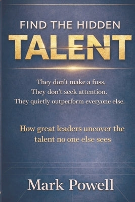 Find The Hidden Talent by Powell, Mark