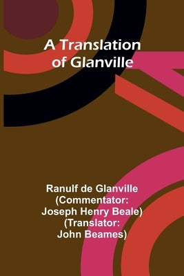 A translation of Glanville by De Glanville, Ranulf