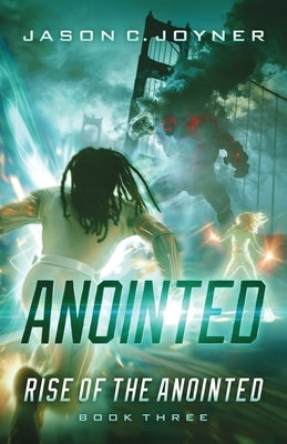 Anointed: Rise of the Anointed Book 3 by Joyner, Jason C.