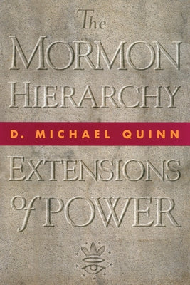 The Mormon Hierarchy: Extensions of Power Volume 2 by Quinn, D. Michael