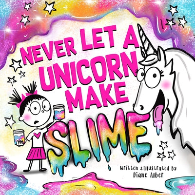 Never Let a Unicorn Make Slime by Alber, Diane