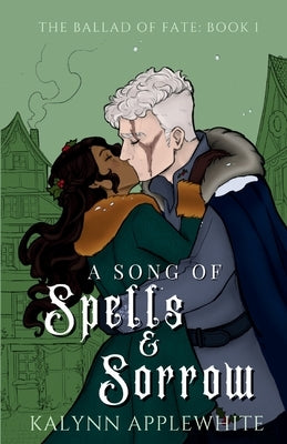 A Song of Spells & Sorrow by Applewhite, Kalynn