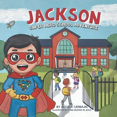 Jackson Super Hero School Adventure by Carbajal, Jessica