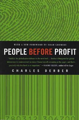 People Before Profit: The New Globalization in an Age of Terror, Big Money, and Economic Crisis by Derber, Charles