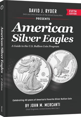 American Silver Eagles: A Guide to the U.S. Bullion Coin Program by Mercanti, John