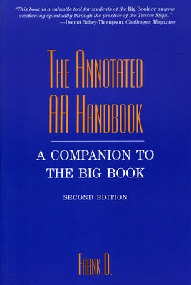 The Annotated AA Handbook: A Companion to the Big Book by Dwyer, Frank