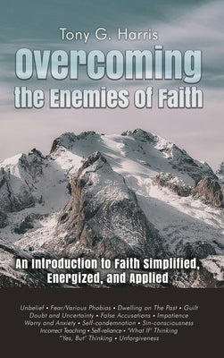 Overcoming the Enemies of Faith by Harris, Tony G.