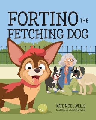 Fortino the Fetching Dog by Wells, Kate Noel