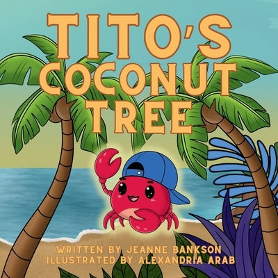 Tito's Coconut Tree: A Heartwarming Tale on Love and Loss by Bankson, Jeanne