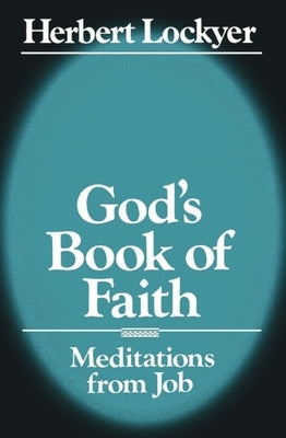 God's Book of Faith: Meditations from Job by Lockyer, Herbert
