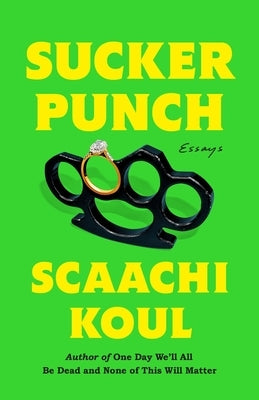 Sucker Punch: Essays by Koul, Scaachi