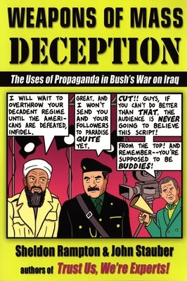 Weapons of Mass Deception: The Uses of Propaganda in Bush's War on Iraq by Rampton, Sheldon