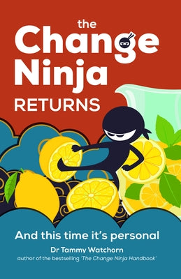 The Change Ninja Returns: And This Time It's Personal by Watchorn, Tammy
