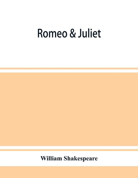 Romeo & Juliet by Shakespeare, William