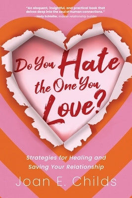 Do You Hate the One You Love?: Strategies for Healing and Saving Your Relationship by Childs, Joan E.