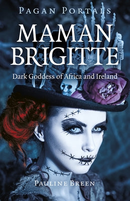 Pagan Portals - Maman Brigitte: Dark Goddess of Africa and Ireland by Breen, Pauline