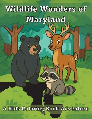 Wildlife Wonders of Maryland: A Kids Coloring Book Adventure by Adventures, Ashley And Joshua