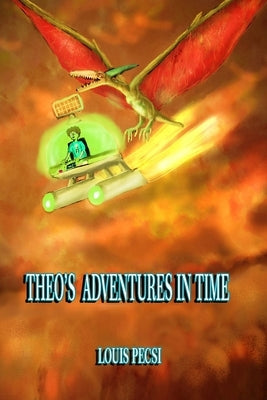 Theo's Adventures in Time by Pecsi, Louis