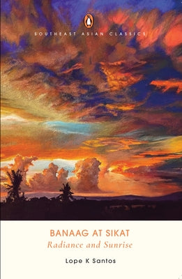 Banaag at Sikat (Radiance and Sunrise) by Santos, Lope K.