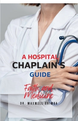 A Hospital Chaplain's Guide by Shimba, Maxwell