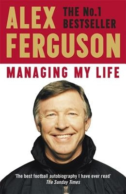 Managing My Life: My Autobiography by Ferguson, Alex