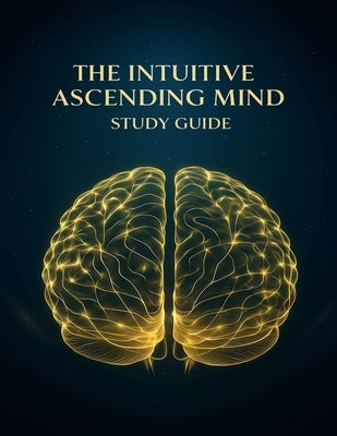 The Intuitive Ascending Mind Guide by Khan, Alia Yasmin