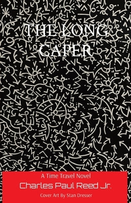 The Long Caper: A Time Travel Novel by Reed, Charles Paul