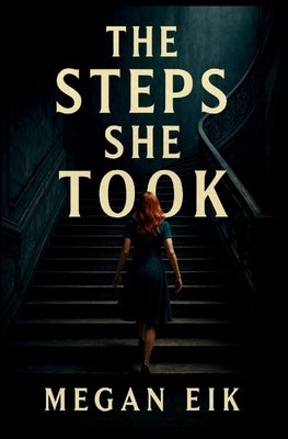 The Steps She Took by Eik, Megan