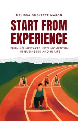 Start From Experience by Guenette Mason, Melissa