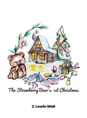 The Strawberry Bear's 1st Christmas by Lewis-Wall, J.
