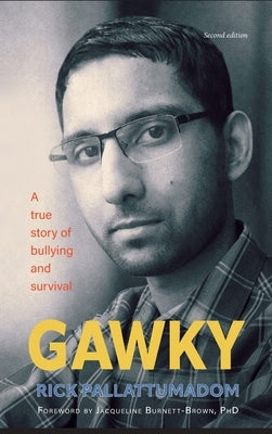 Gawky: A True Story of Bullying and Survival by Pallattumadom, Rick