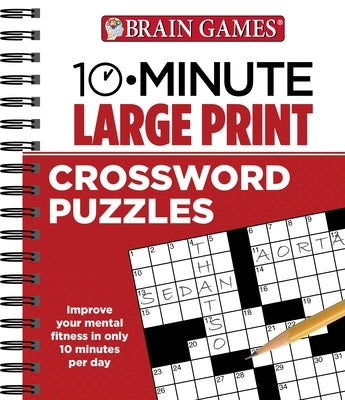 Brain Games - 10 Minute: Large Print Crossword Puzzles: Volume 1 by Publications International Ltd