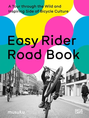 Easy Rider Road Book: A Tour Through the Wild and Inspiring Side of Bicycle Culture by Fesel, Anke