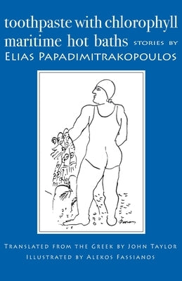 Toothpaste with Chlorophyll / Maritime Hot Baths: Stories by Papadimitrakopoulos, Elias