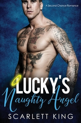 Lucky's Naughty Angel: A Second Chance Romance by King, Scarlett